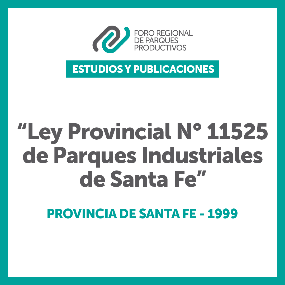 Ley Provincial N° 11525 de Parques Industriales de Santa Fe